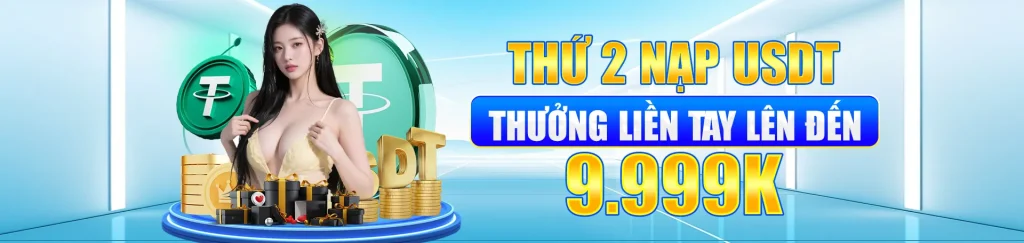 Thứ 2 nạp usdt tặng tiền đến 9999k